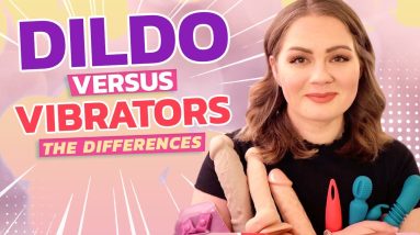 Dildo vs Vibrator